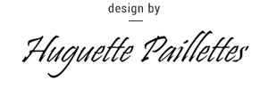 Design by Huguette Paillettes